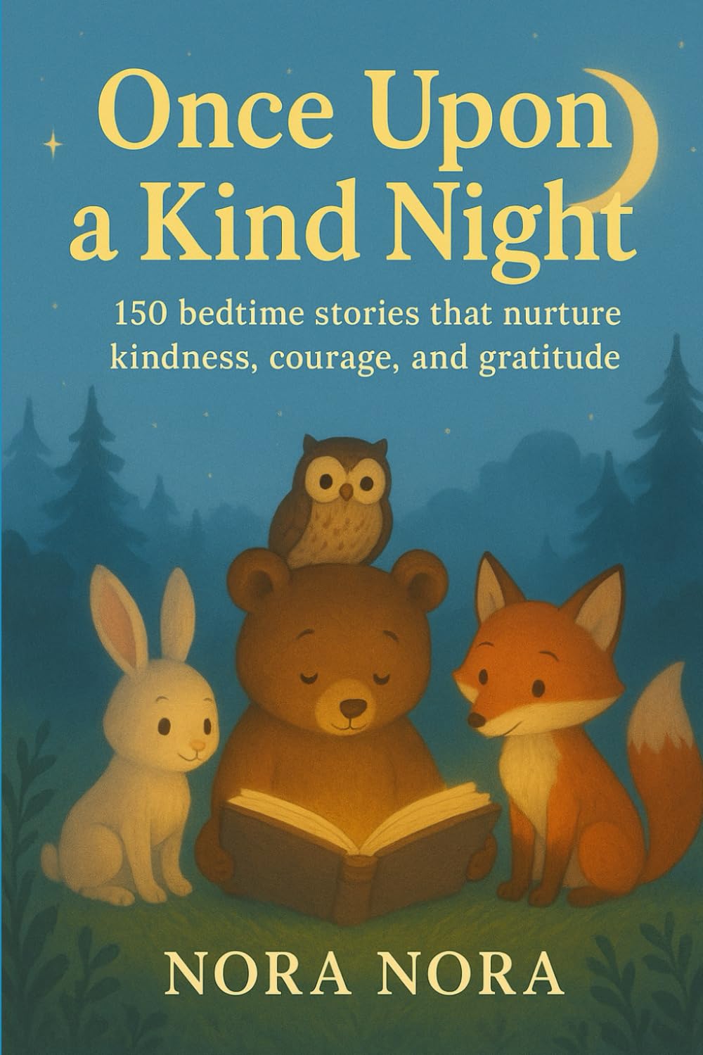 Once Upon a Kind Night | Ages 3-8 years | Themed Stories for Kids | Short Stories: 150 Bedtime Stories that nurture Kindness, Courage and Gratitude | ... Stories (Themed Story Books for Children)