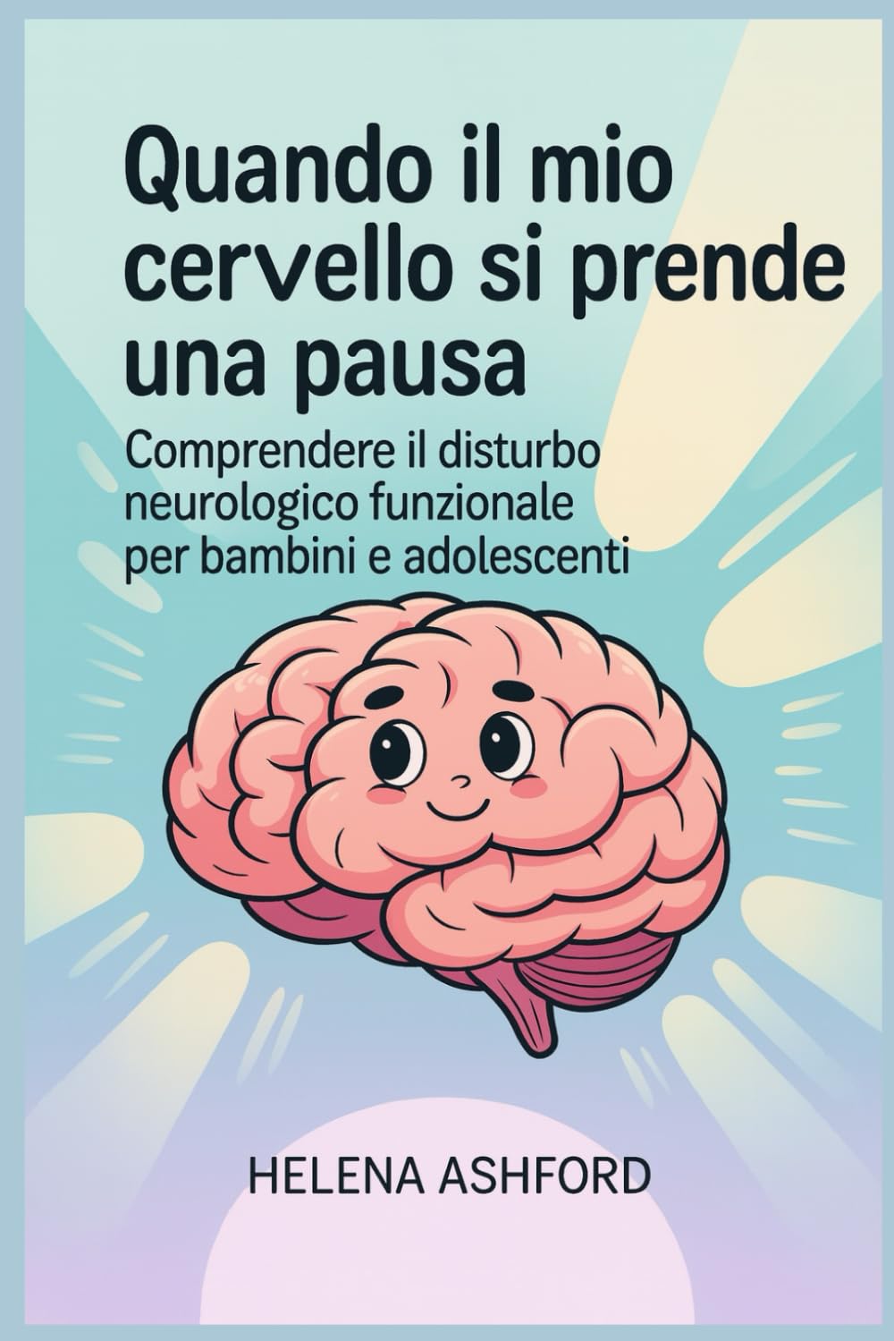 Quando il mio cervello si prende una pausa: Comprendere il disturbo neurologico funzionale per bambini e adolescenti