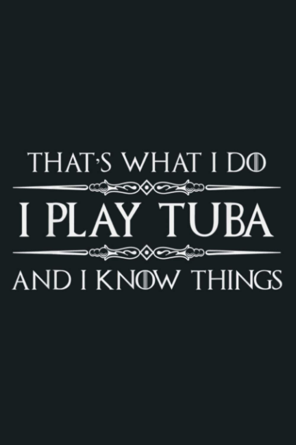 Tuba Player Gifts I Play Tuba I Know Things Funny Music: Notebook Planner - 6x9 inch Daily Planner Journal, To Do List Notebook, Daily Organizer, 114 Pages