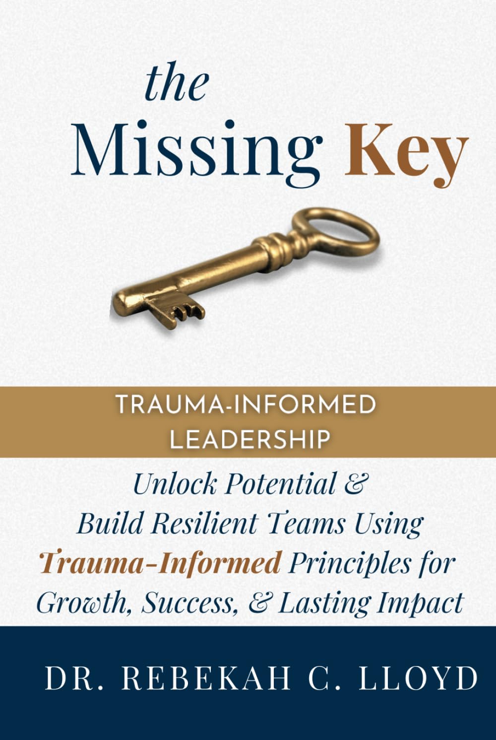 The Missing Key: Trauma-Informed Leadership