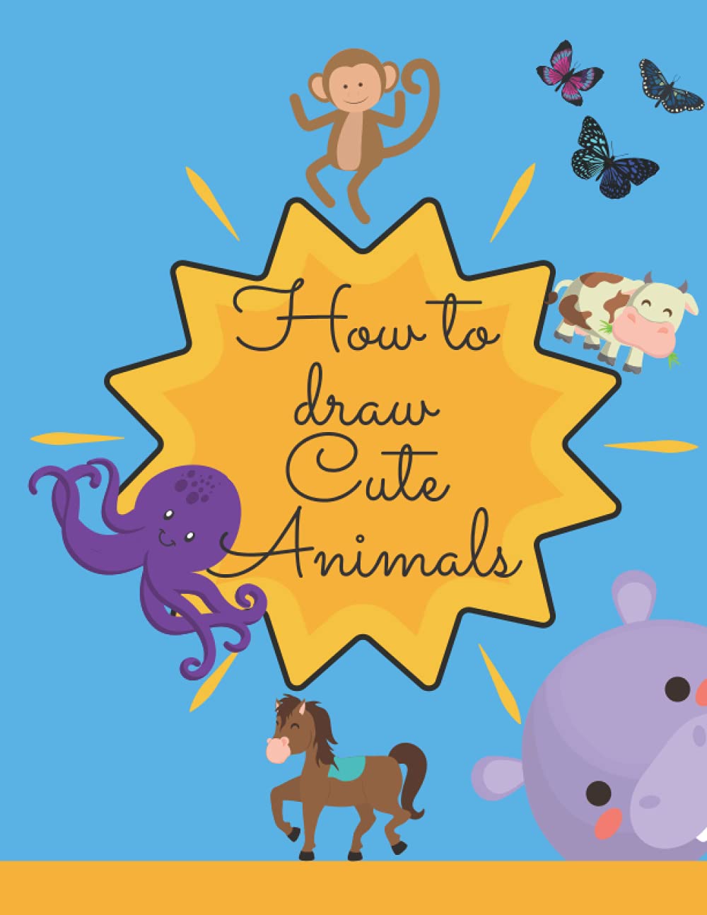 How to draw cute Animals: Amazing Activity Book with Cute & Funny Animals ready to be draw! Perfect gift for children’s of all ages, boys & girls!