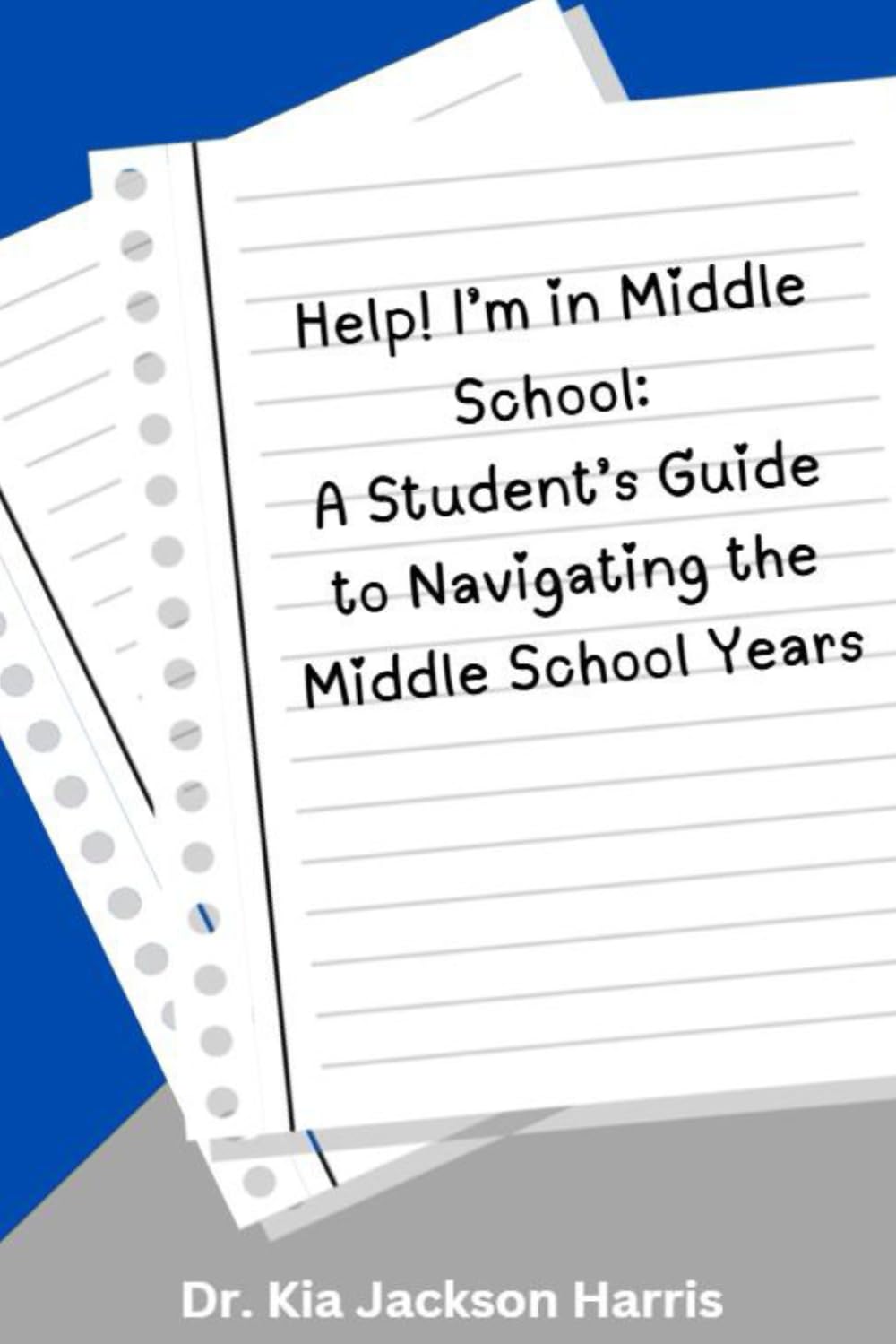 Help! I'm in Middle School: A Student's Guide to Navigating the Middle School Years