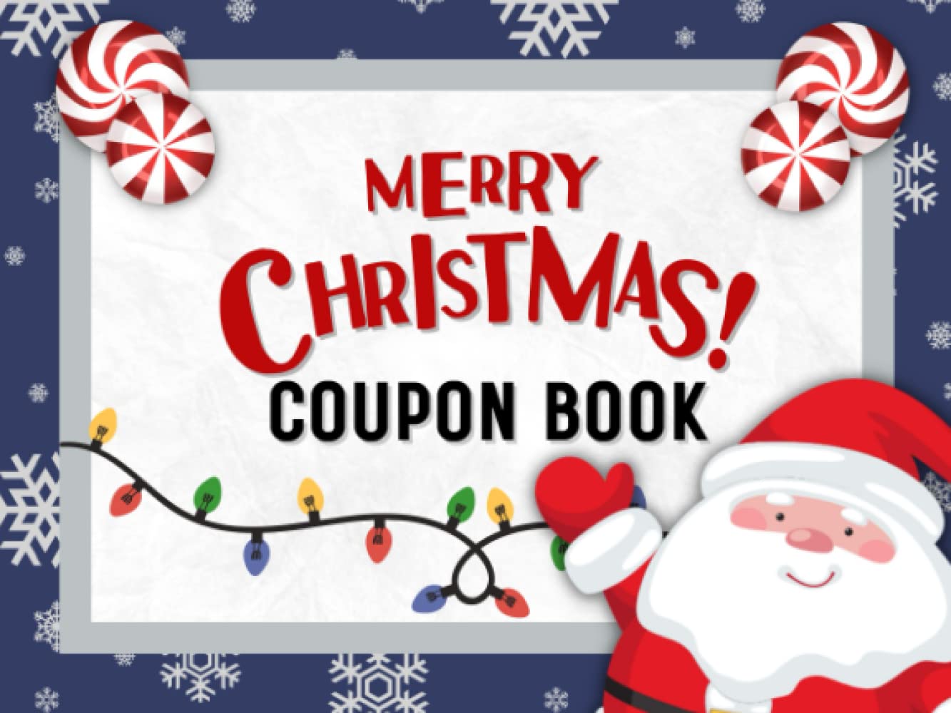 Merry Christmas! Coupon Book: Blank Booklet of DIY Vouchers that You Can Personalize for Kids & Adults | 30 Fillable Coupons | Christmas Gift Alternative For Someone Who Has Everything