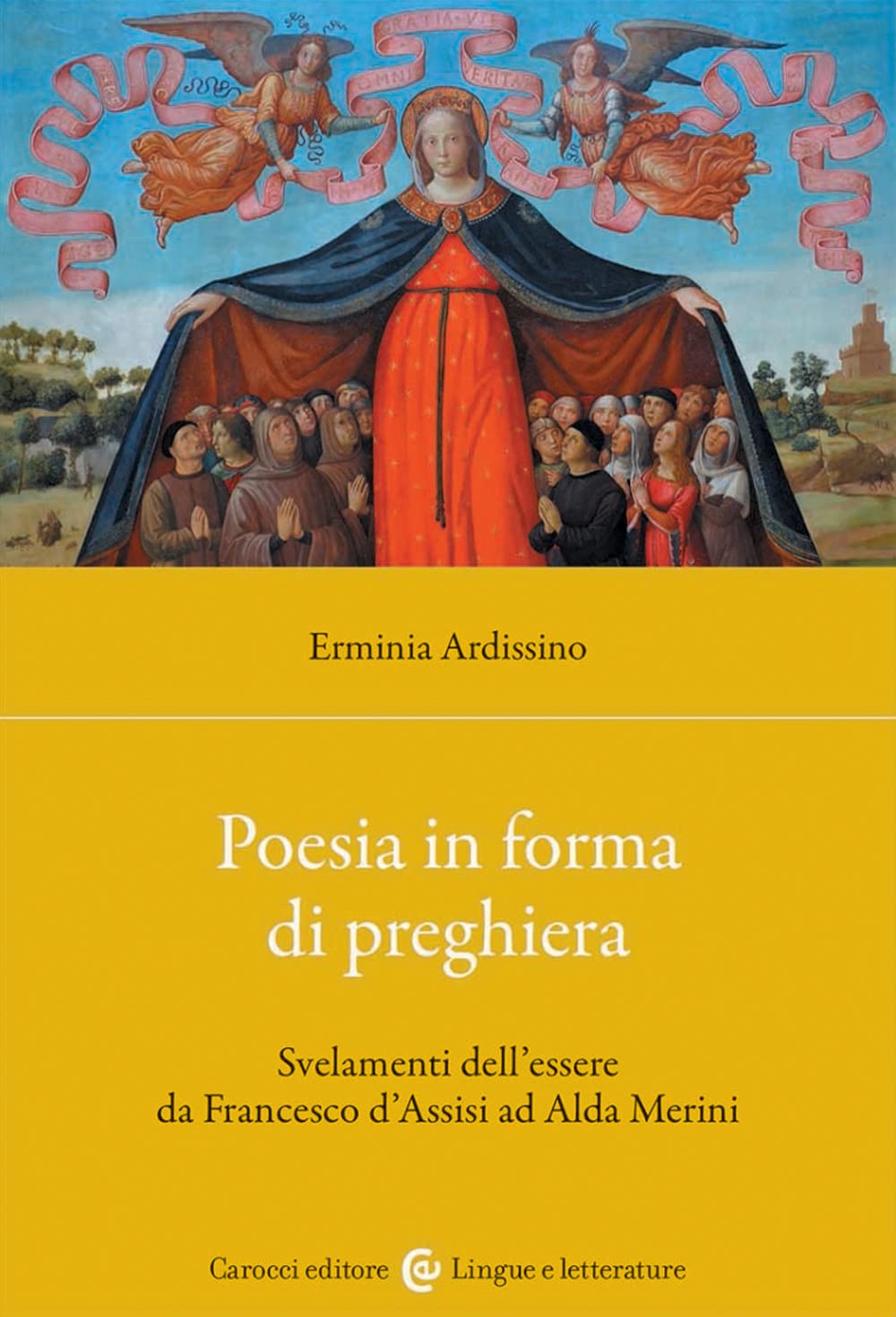 Poesia In Forma Di Preghiera. Svelamenti Dell'essere Da Francesco D'assisi Ad Alda Merini - 4