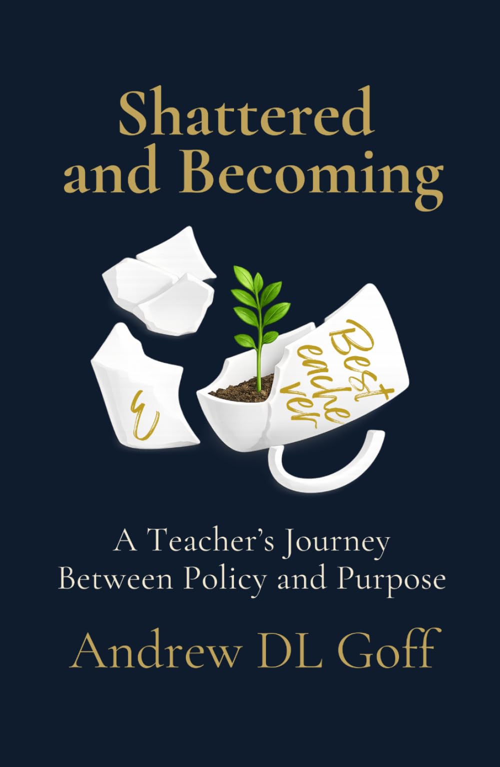 Shattered and Becoming: A Teacher's Journey Between Policy and Purpose