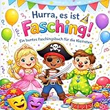 Hurra, es ist Fasching!: Ein buntes Mitmachbuch für Kinder ab 1 Jahr