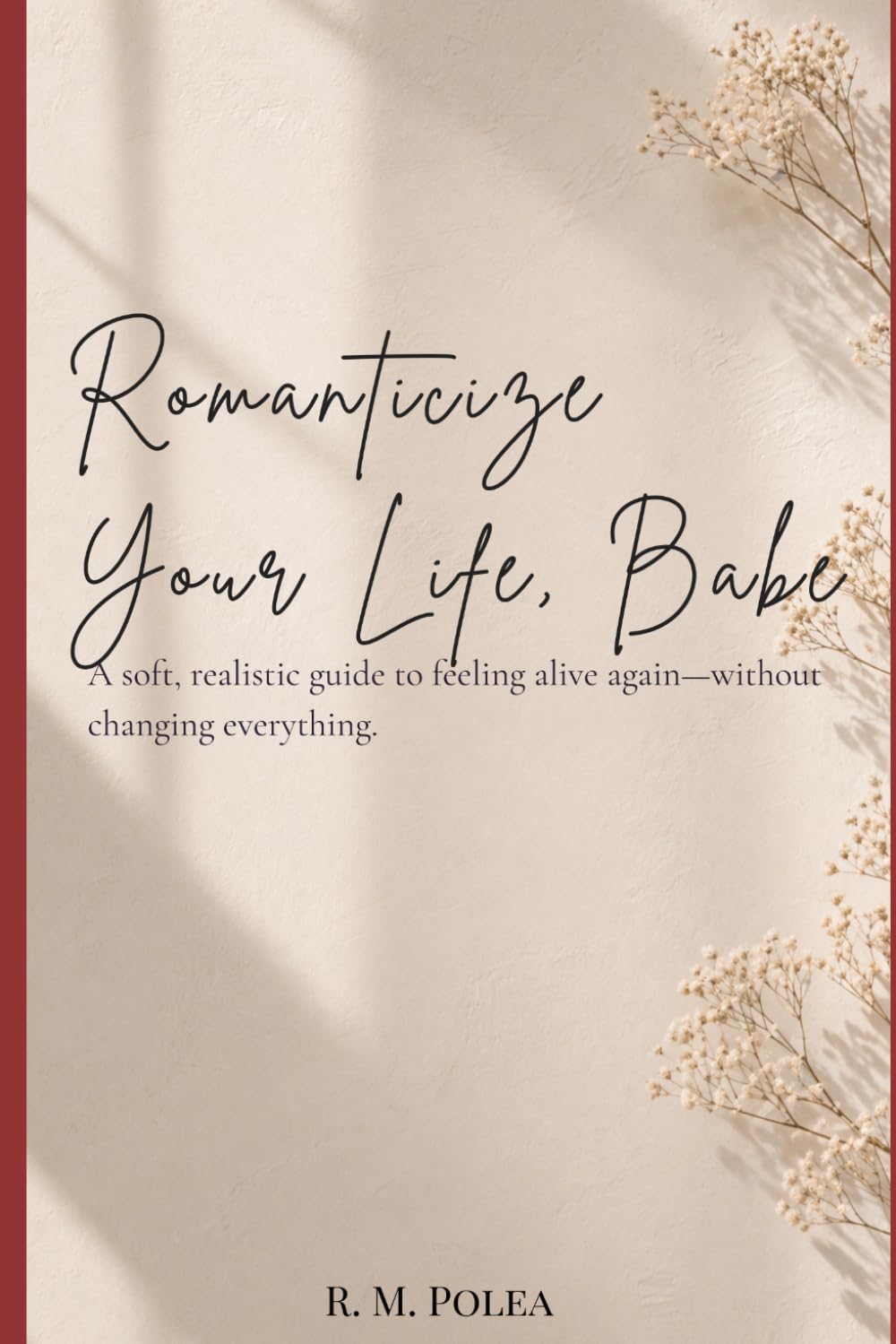 Romanticize Your Life, Babe: A Soft, Realistic Guide to Feeling Alive Again—Without Changing Everything