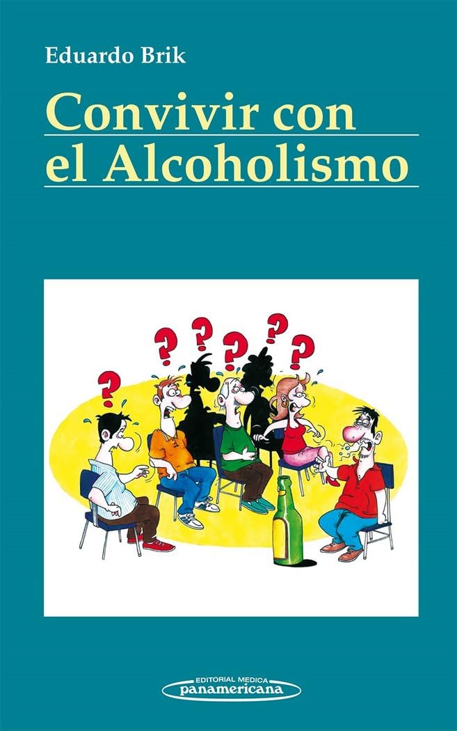 Convivir con el Alcoholismo (Convivir Con / Living With) (Spanish Edition)