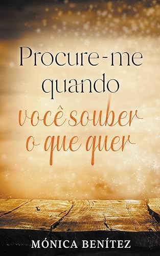 Procure-me quando você souber o que quer