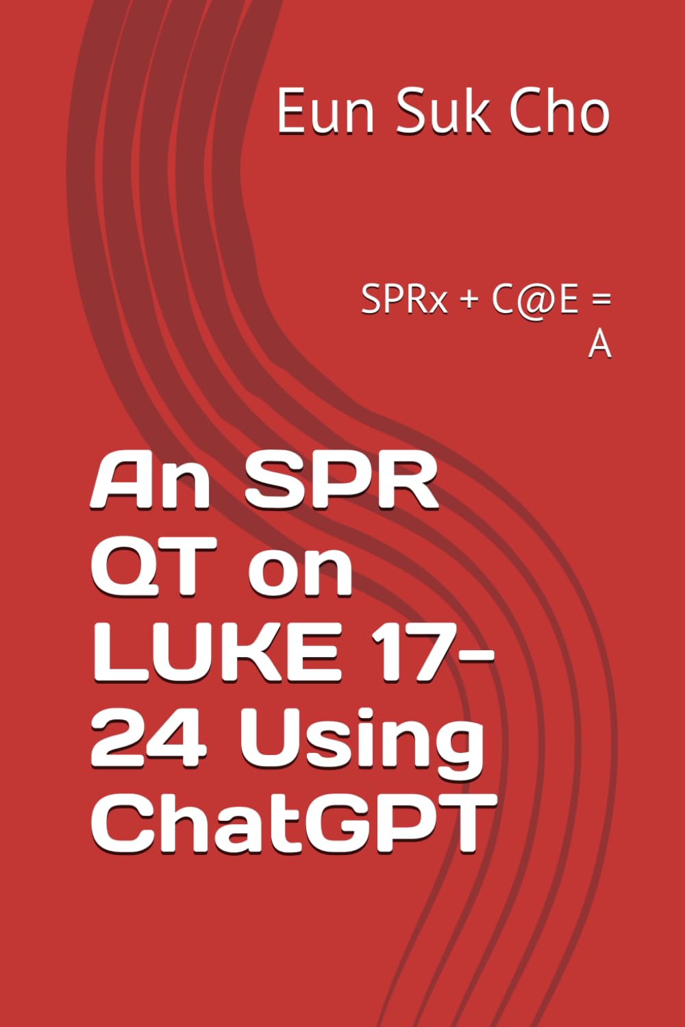 An SPR QT on LUKE 17-24 Using ChatGPT: SPRx + C@E = A