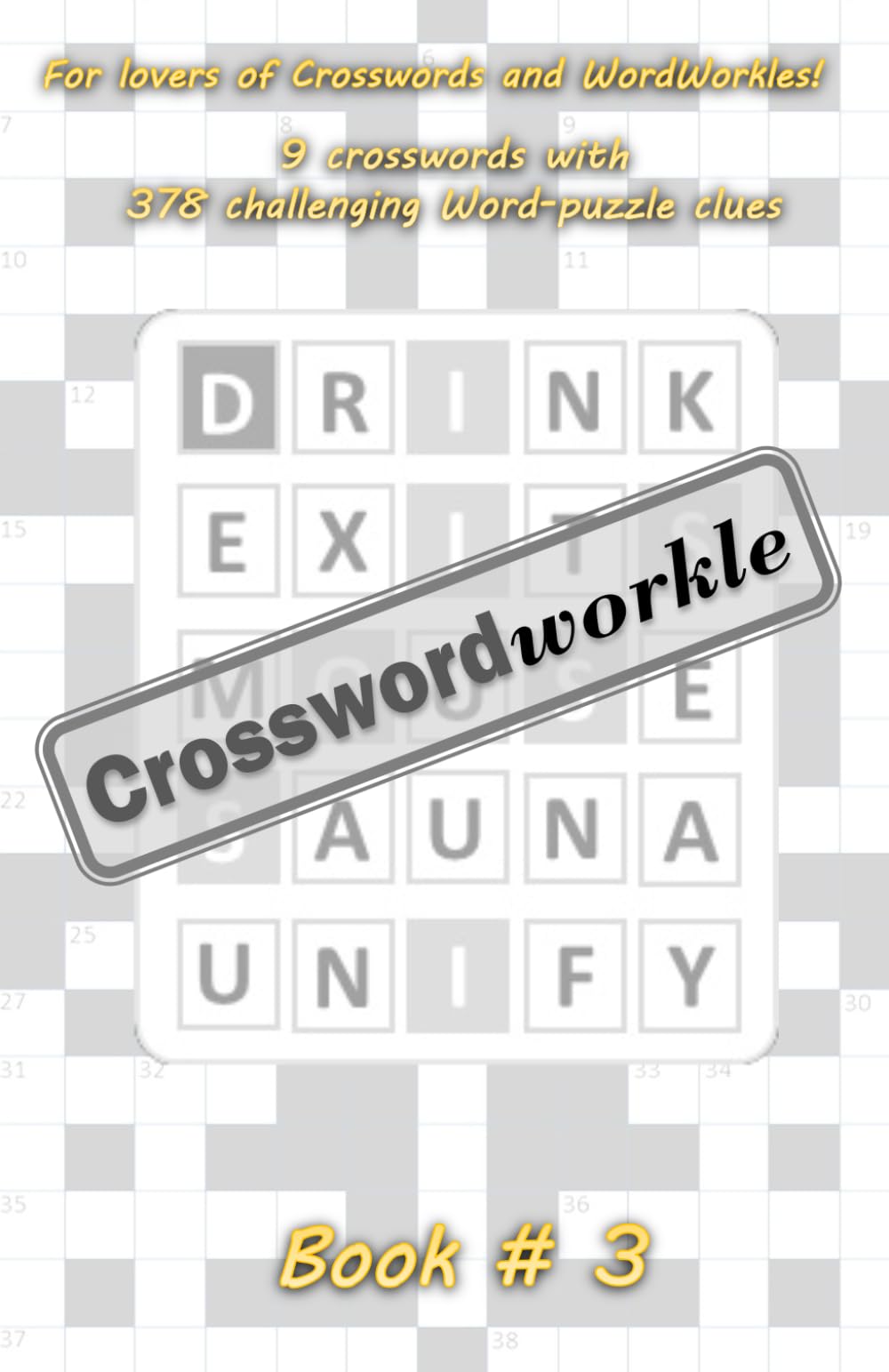 CrosswordWorkle – Crosswords with Word-puzzle-clues - Book # 3: Nine crosswords to solve with challenging brain-teaser word clues