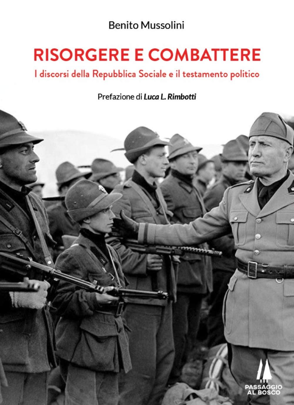 Risorgere E Combattere. I Discorsi Della Repubblica Sociale E Il Testamento Politico - 4