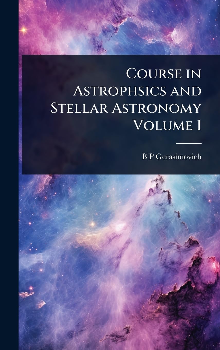 Course in Astrophsics and Stellar Astronomy Volume 1