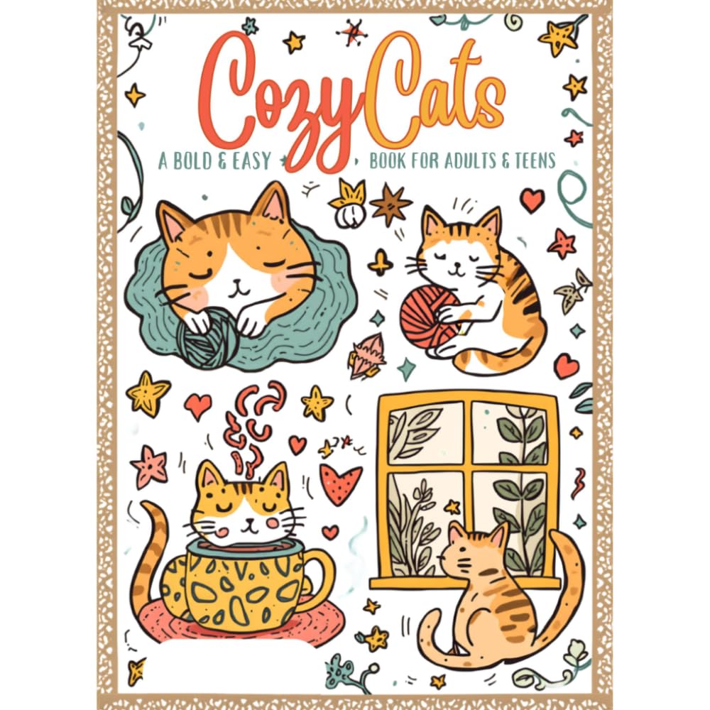 Cozy Cats: A Bold & Easy Coloring Book for Adults & Teens - 34 Relaxing Cat Scenes for Stress Relief and Relaxation