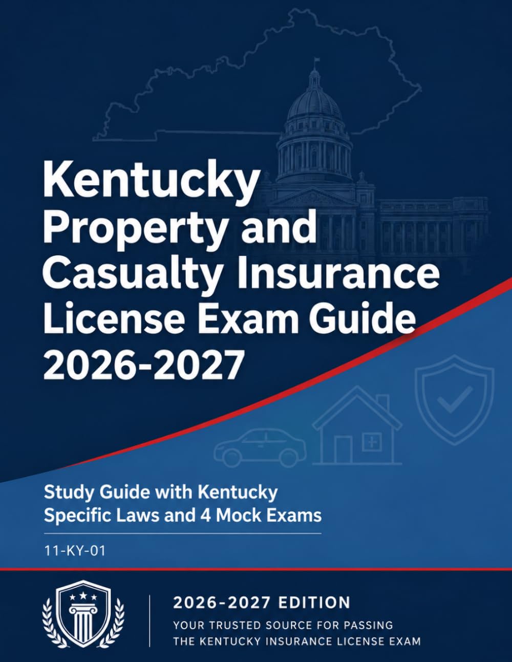 Kentucky Property and Casualty Insurance License Exam Guide 2026-2027: Kentucky Specific Laws and 4 Mock Exams (State Insurance Licensing Exam Guides)