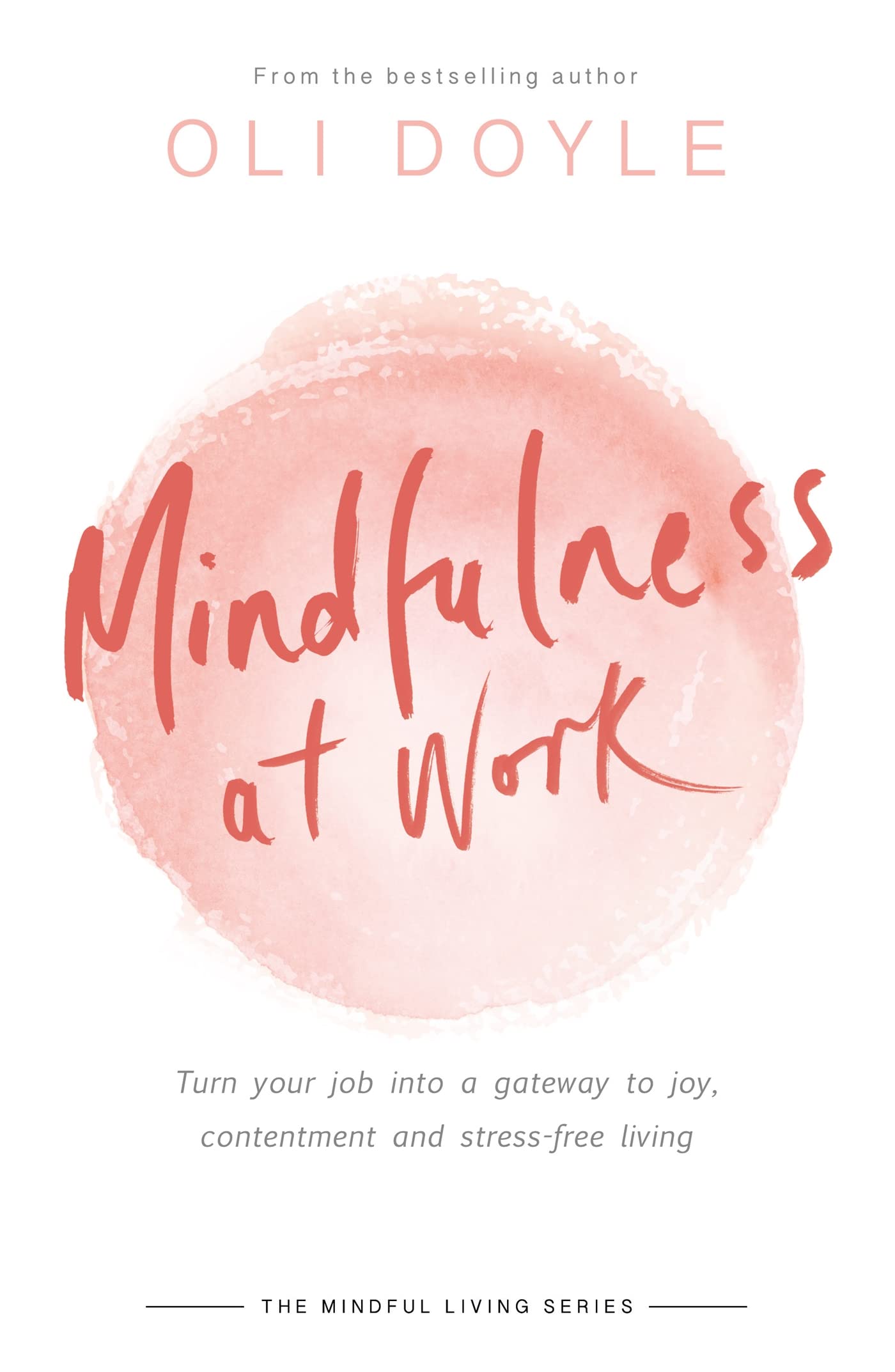 Mindfulness at Work: Turn your job into a gateway to joy, conte .9781409167532