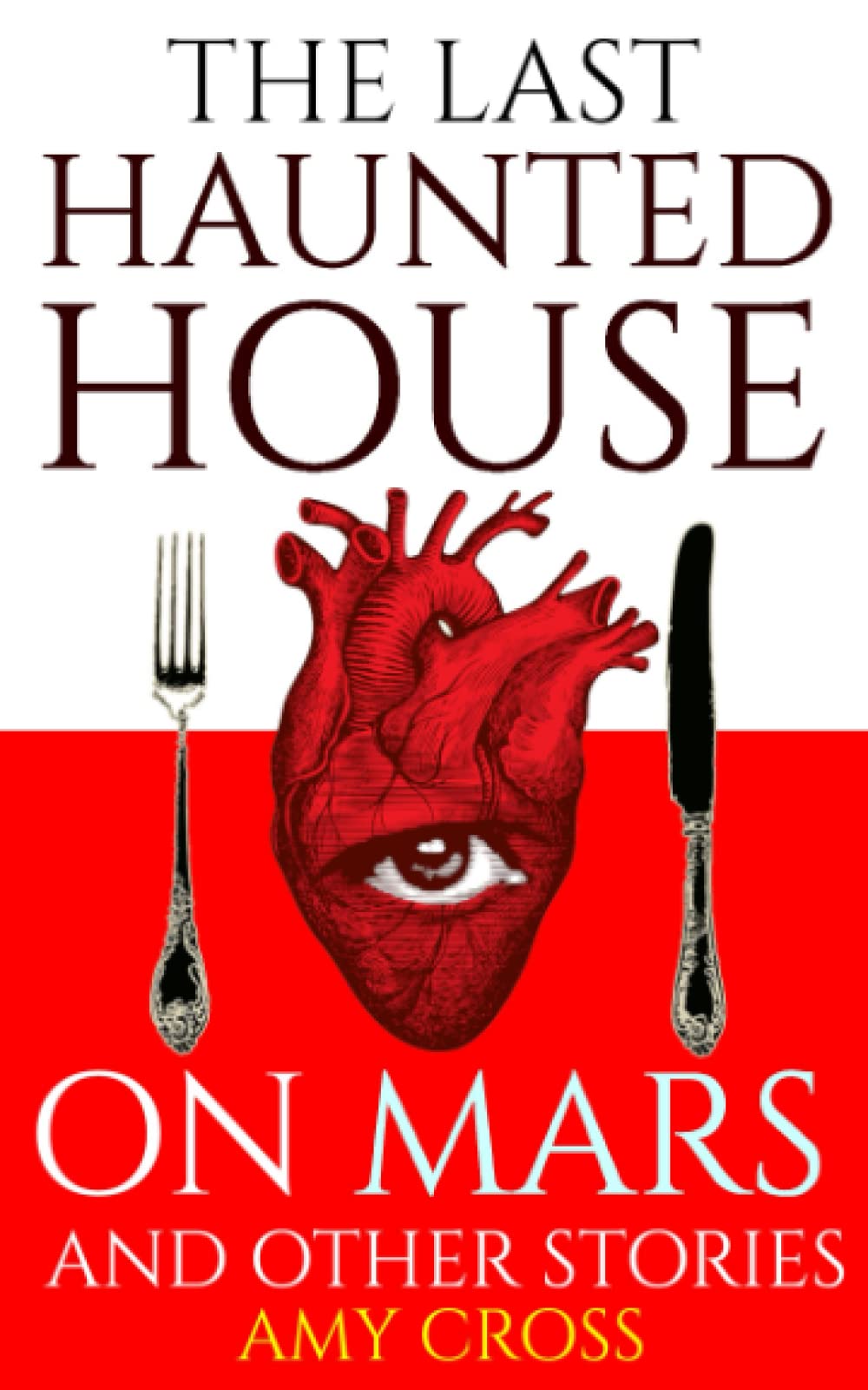 The Last Haunted House on Mars and Other Stories (The Short Story Collections)