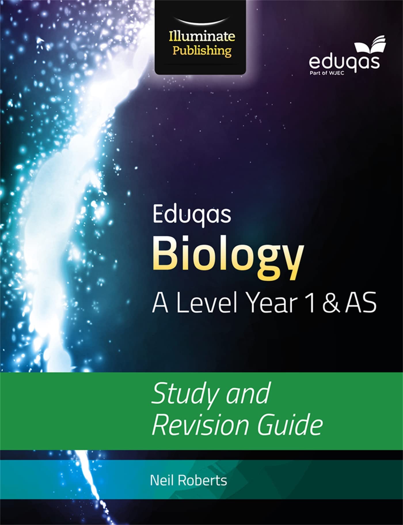Eduqas Biology for A Level Year 1 & AS: Study and Revision Guide by Neil Roberts