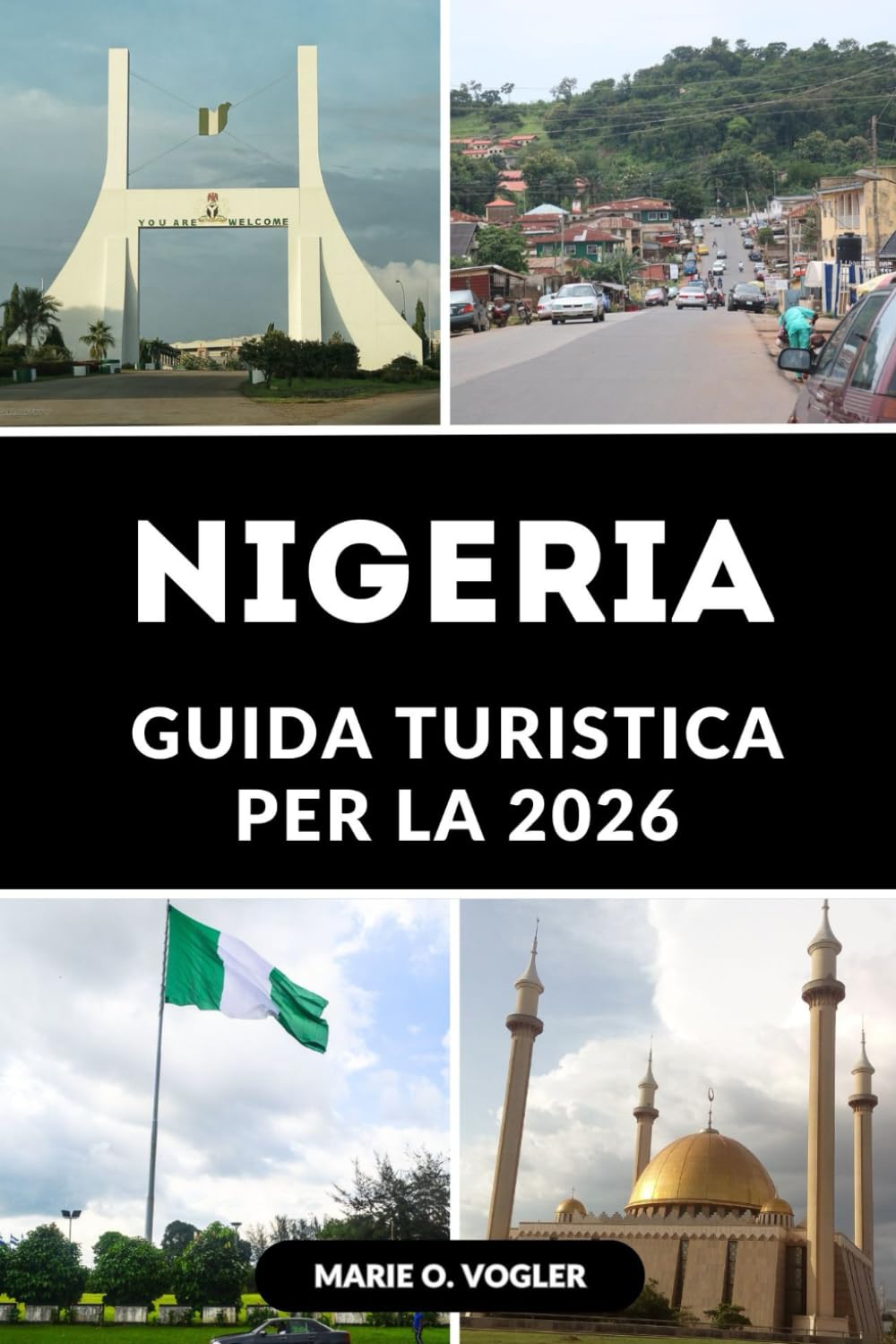 GUIDA TURISTICA PER LA NIGERIA 2026: La guida definitiva a città, cultura, cibo, natura e consigli per viaggi sicuri