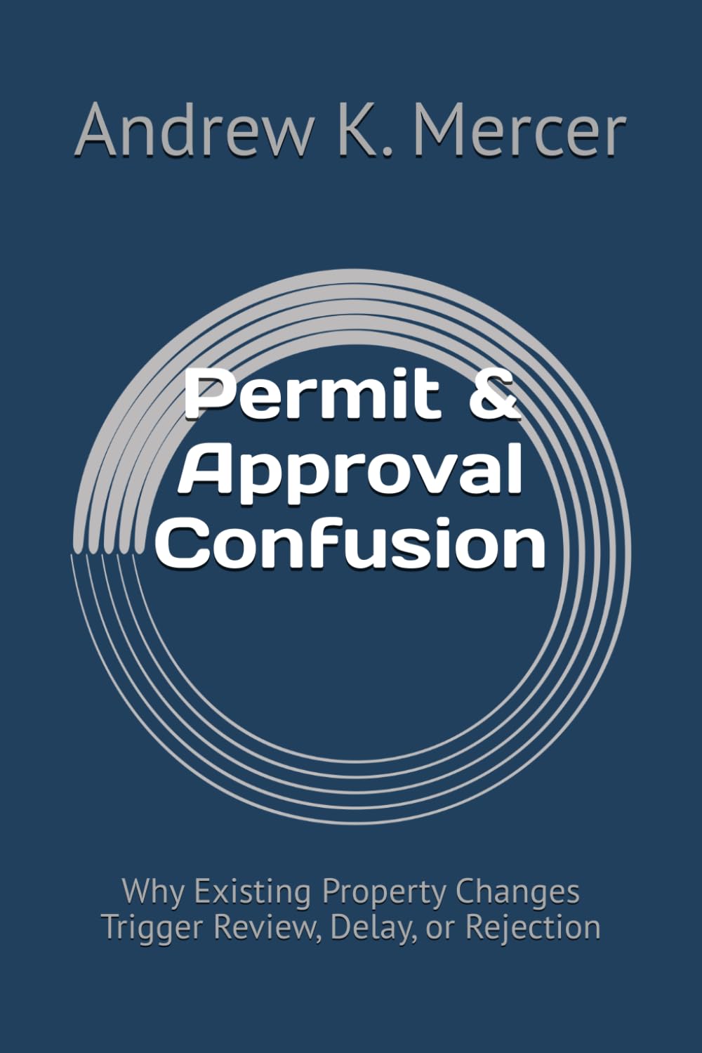 Permit & Approval Confusion: Why Existing Property Changes Trigger Review, Delay, or Rejection