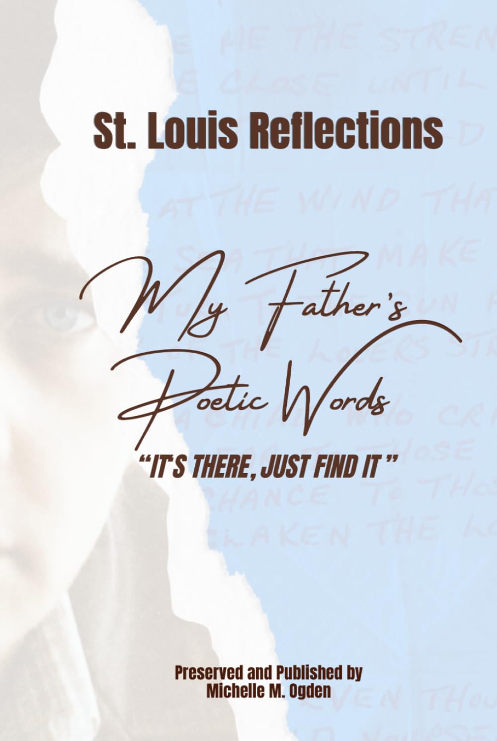 IT'S THERE, JUST FIND IT: St. Louis Reflections My Father's Poetic Words