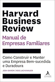 Harvard business review manual de empresas familiares: como construir e manter uma empresa bem-sucedida e duradoura