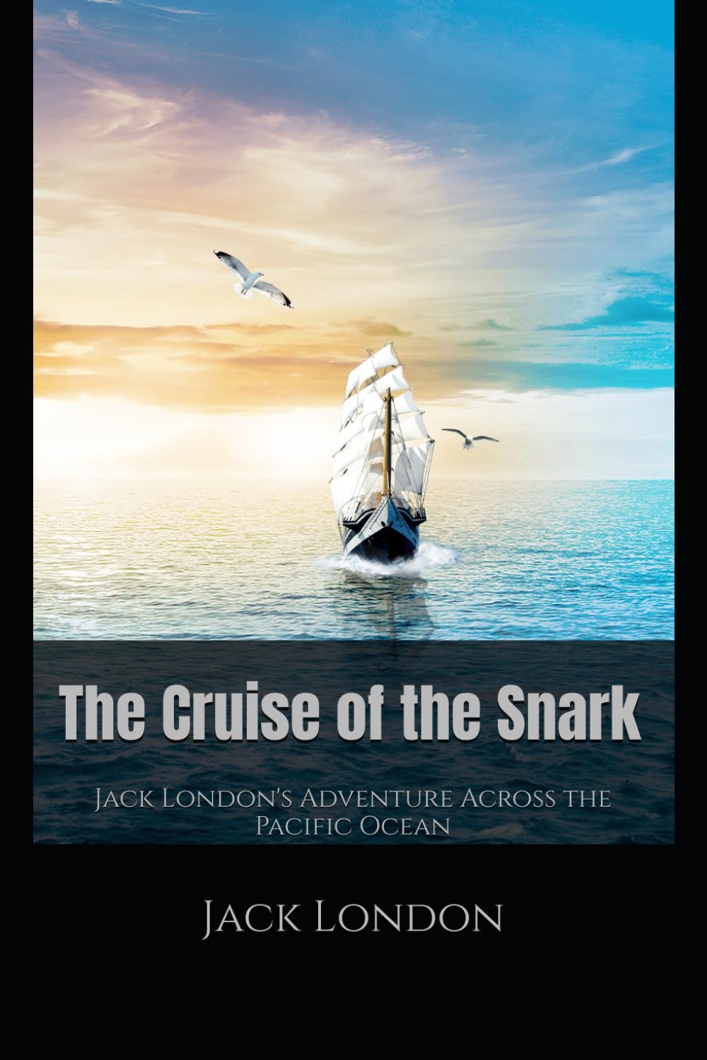 The Cruise of the Snark: Jack London's Adventure Across the Pacific Ocean