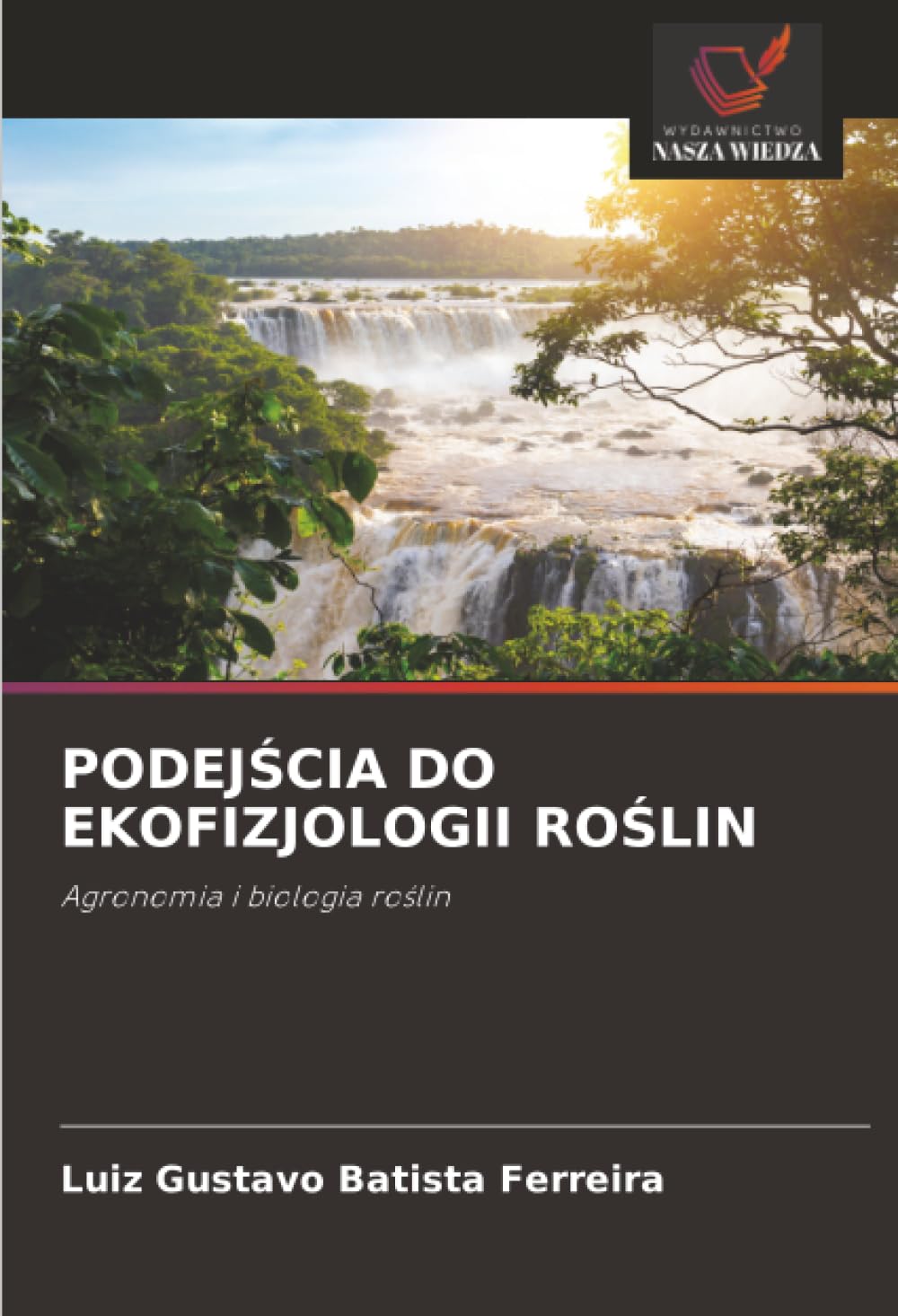 PODEJŚCIA DO EKOFIZJOLOGII ROŚLIN: Agronomia i biologia roślin