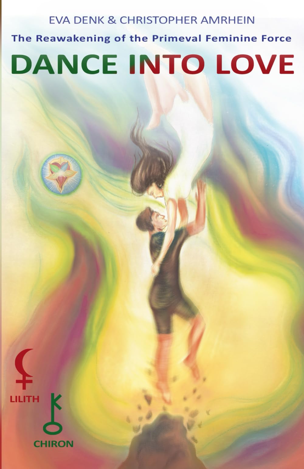 DANCE INTO LOVE: The Reawakening of the Primeval Feminine Force (SALIMUTRA Soul Essence Trilogy)