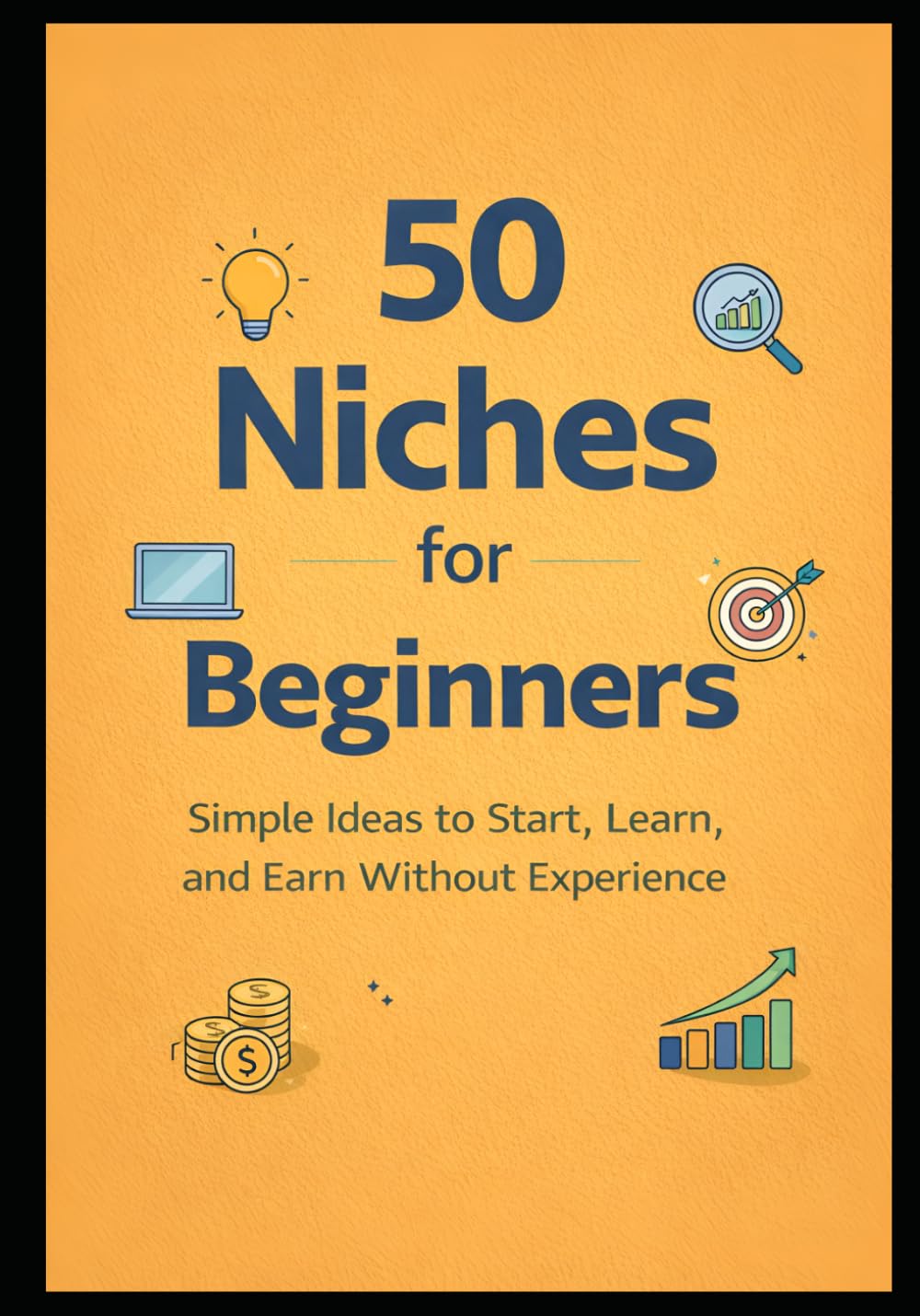 50 Niches for Beginners: Simple Ideas to Start, Learn, and Earn Without Experience