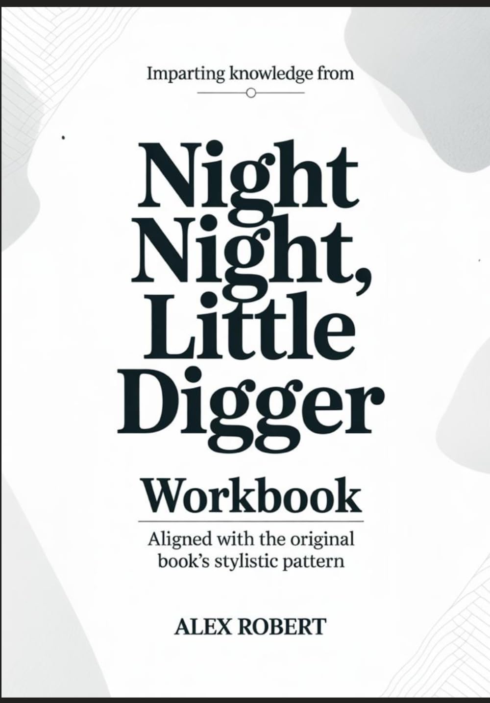 Imparting Knowledge from Night night, little digger: Aligned with the original book’s stylistic pattern