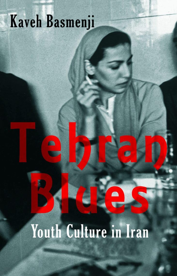 Buy Tehran Blues: How Iranian Youth Rebelled Against Iran's Founding Fathers: Youth Culture in Iran — BookShops.in