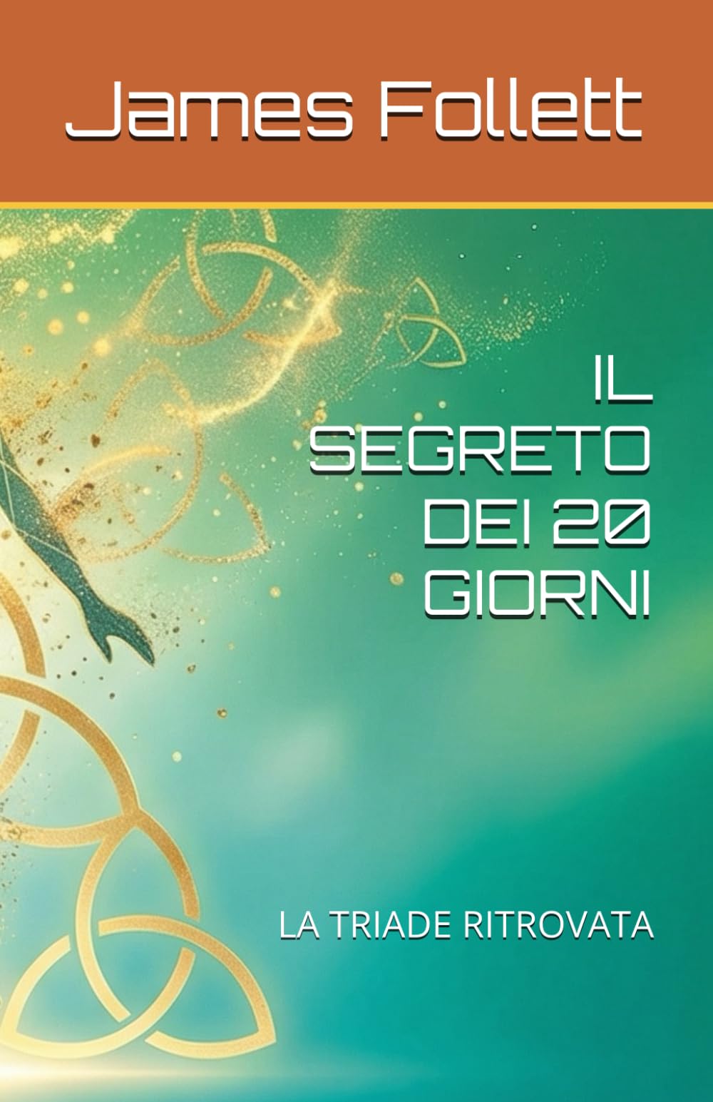 IL SEGRETO DEI 20 GIORNI: LA TRIADE RITROVATA