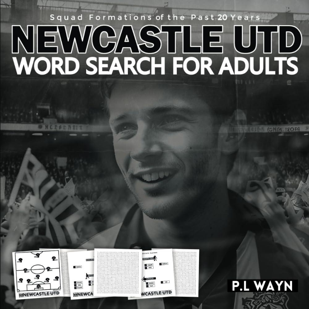 Newcastle Utd Word Search For Adults: Football Word Search Puzzles For Adults Difficult Wordsearch Book For Newcastle Utd Fans, A Word Search Book For Newcastle Utd (Wordsearch For Football Fans)