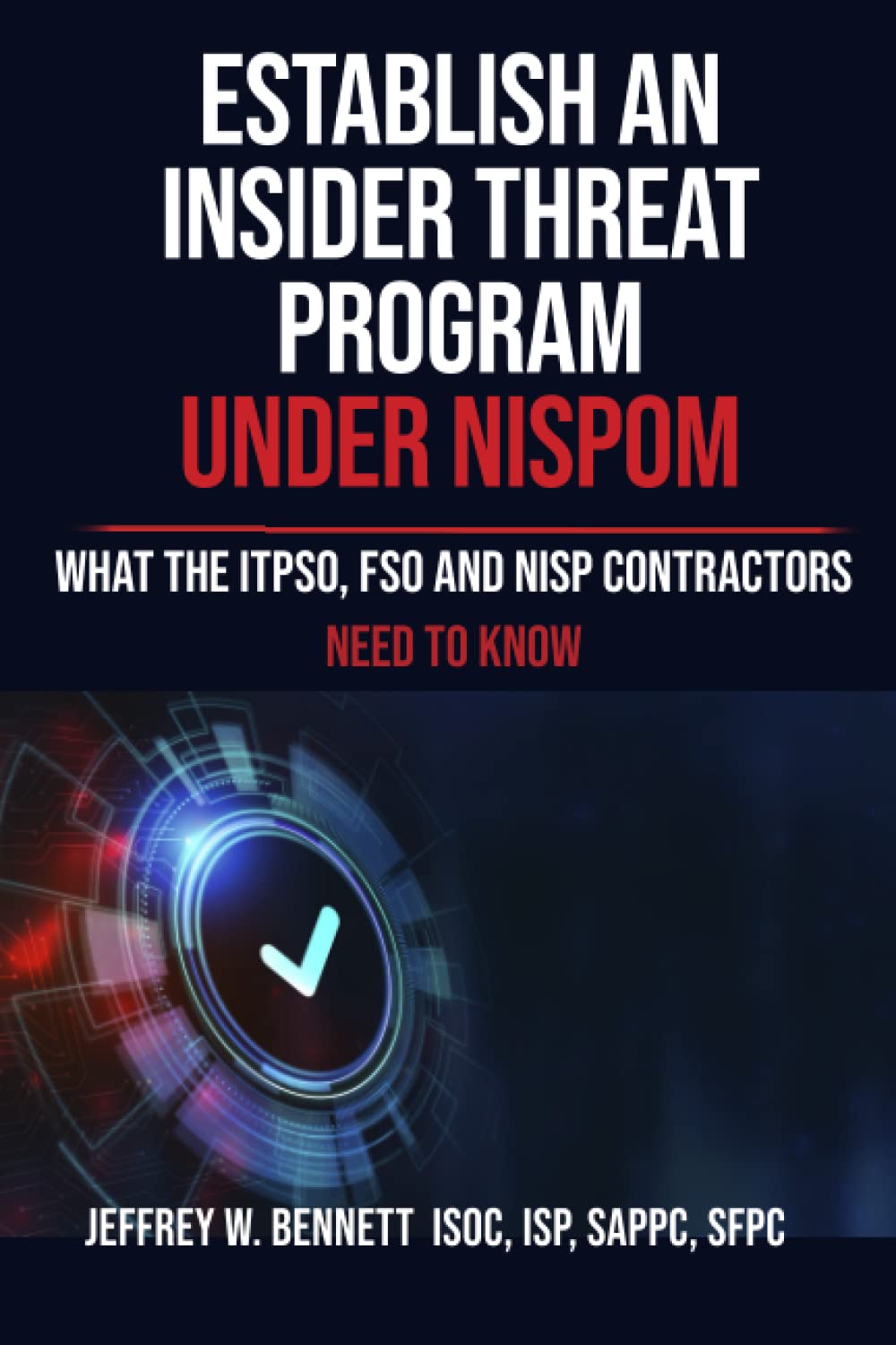 Establish an Insider Threat Program under NISPOM What the ITPSO, FSO
