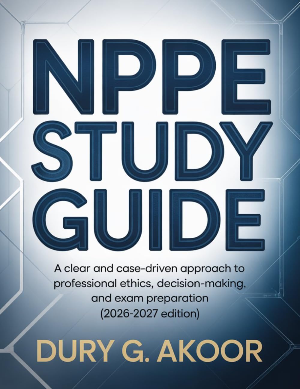 NPPE Study Guide: A Clear and Case-Driven Approach to Professional Ethics, Decision-Making, and Exam Preparation (2026–2027 Edition)