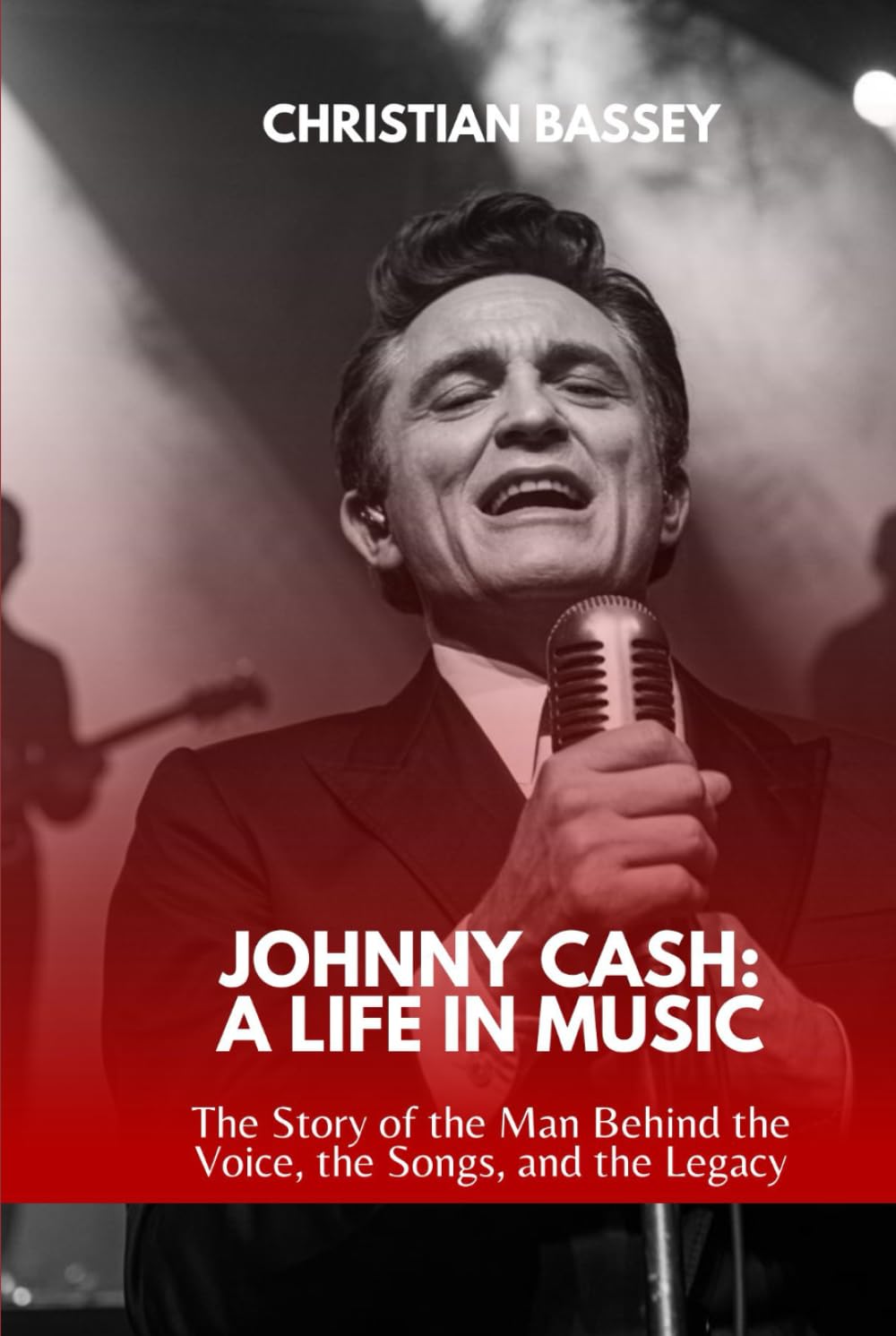 JOHNNY CASH: A LIFE IN MUSIC: The Story of the Man Behind the Voice, the Songs, and the Legacy