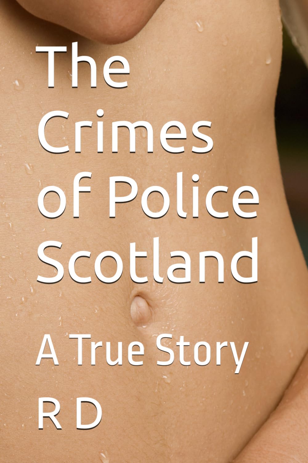 The Crimes of Police Scotland: A True Story