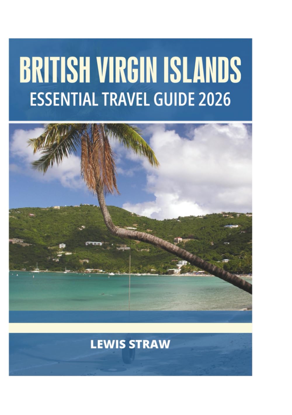 BRITISH VIRGIN ISLANDS ESSENTIAL TRAVEL GUIDE 2026