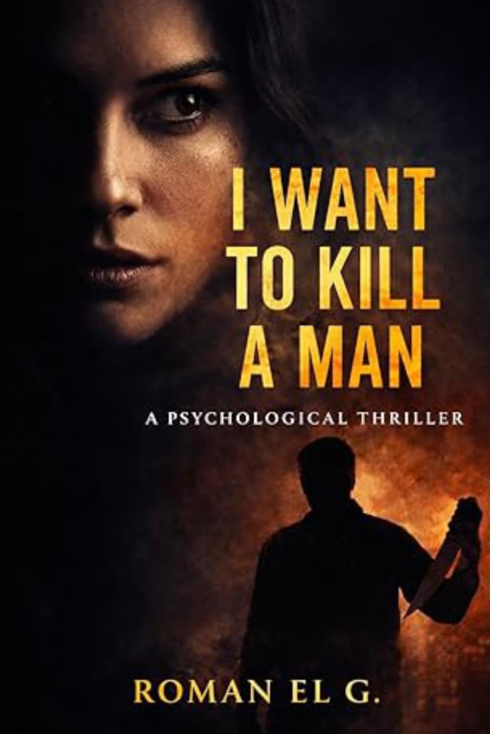 I Want to Kill a Man: A Gripping Psychological Thriller of Obsession & Revenge