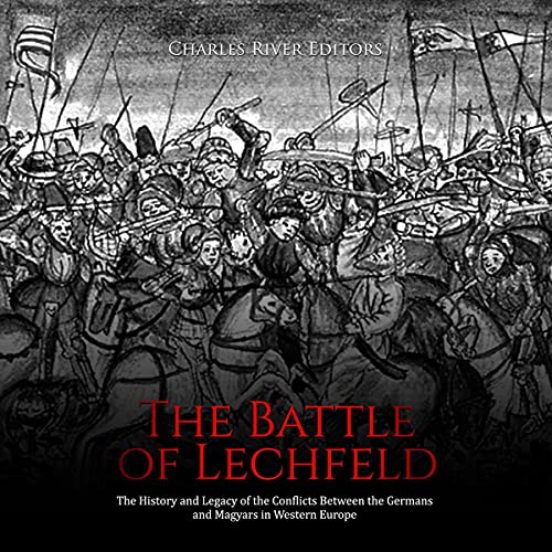 The Battle of Lechfeld by Charles River Editors episode artwork