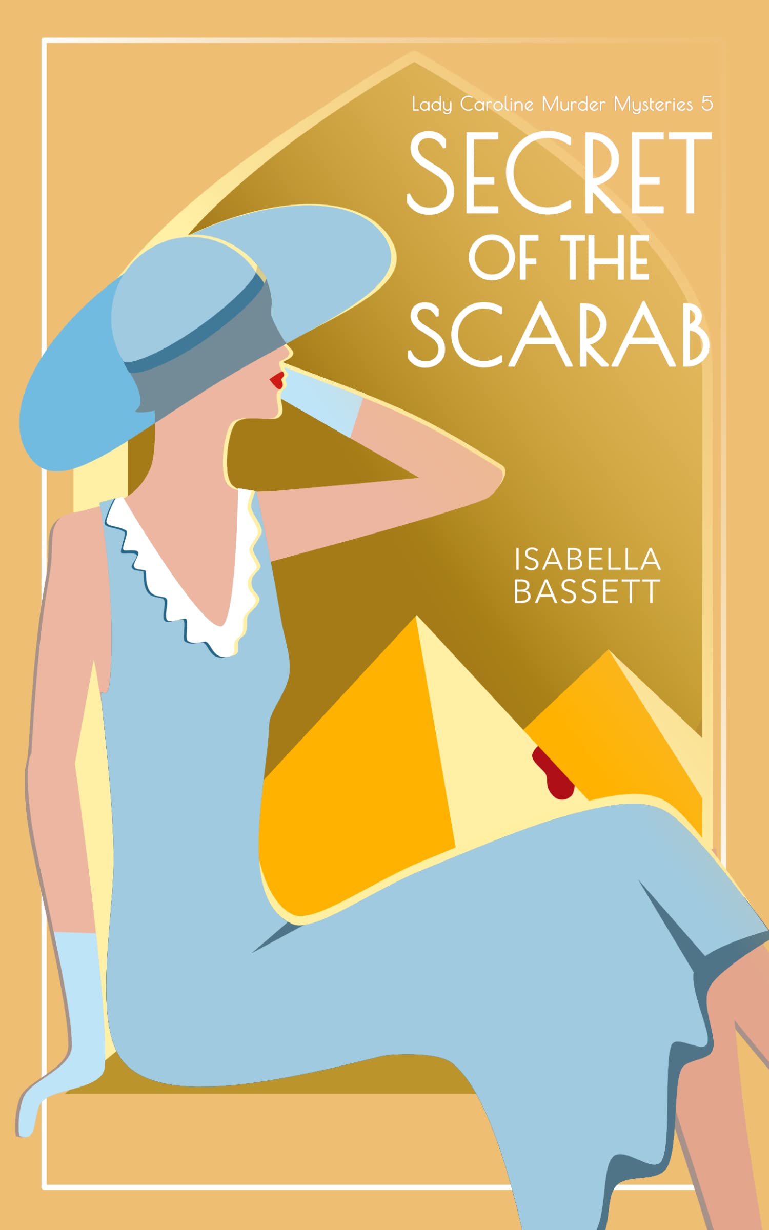 Secret of the Scarab: A 1920s Historical Mystery in Egypt (Lady Caroline Murder Mysteries Book 5)