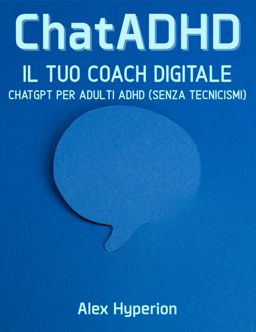 ChatADHD: Prompting facile per adulti ADHD: crea i tuoi prompt da zero (senza tecnicismi)