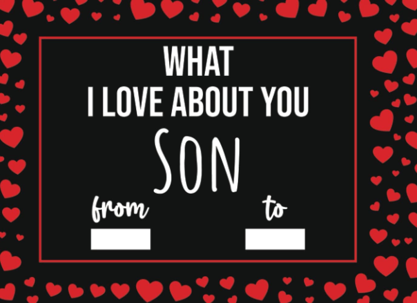 What I Love About You Son: Mother Son Gifts To Son, Fill In The Blank Journal With Prompts (What I Love About Being Your Mom Dad)