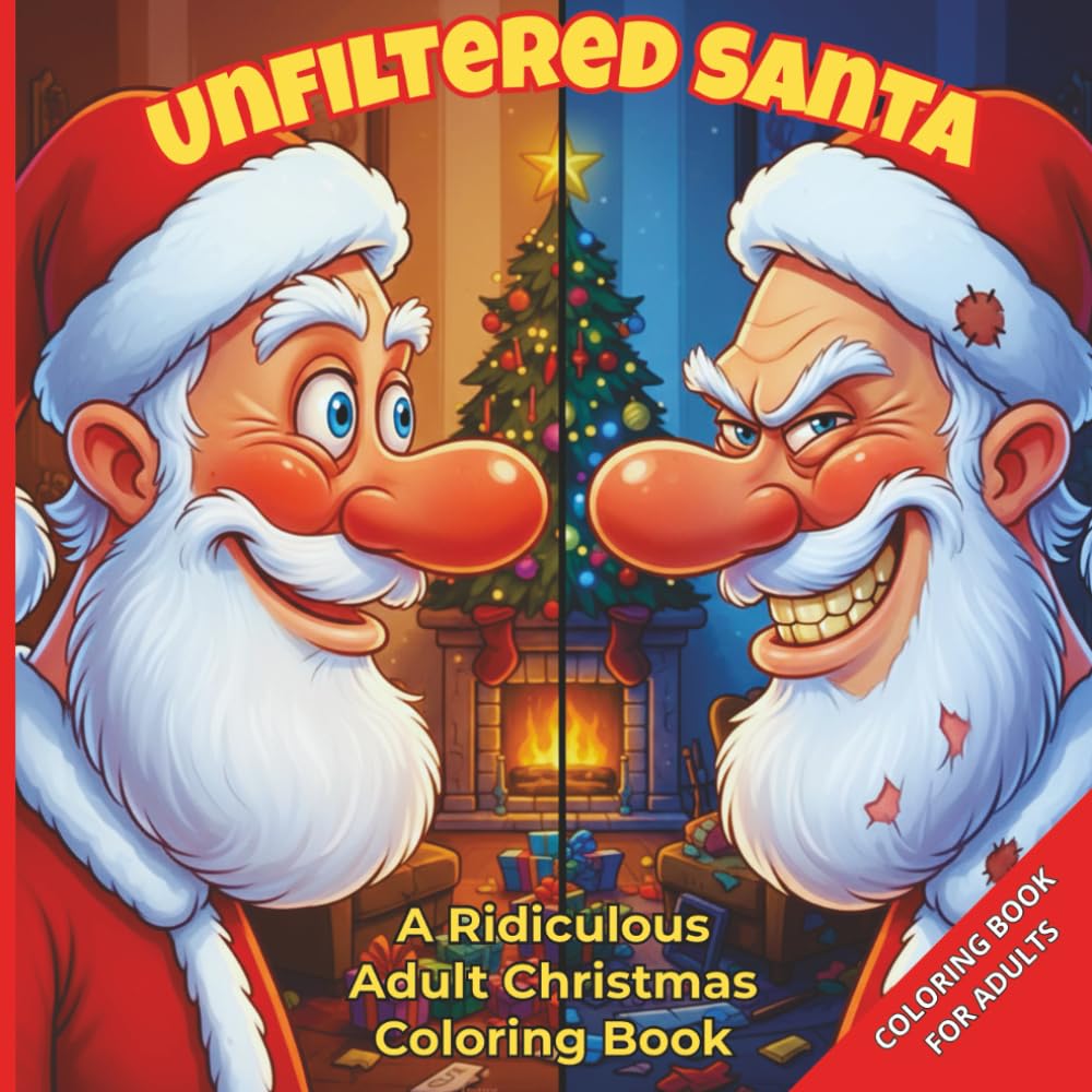 Unfiltered Santa – A Ridiculous Adult Christmas Coloring Book: Funny, awkward and naughty Santa scenes for holiday stress relief.