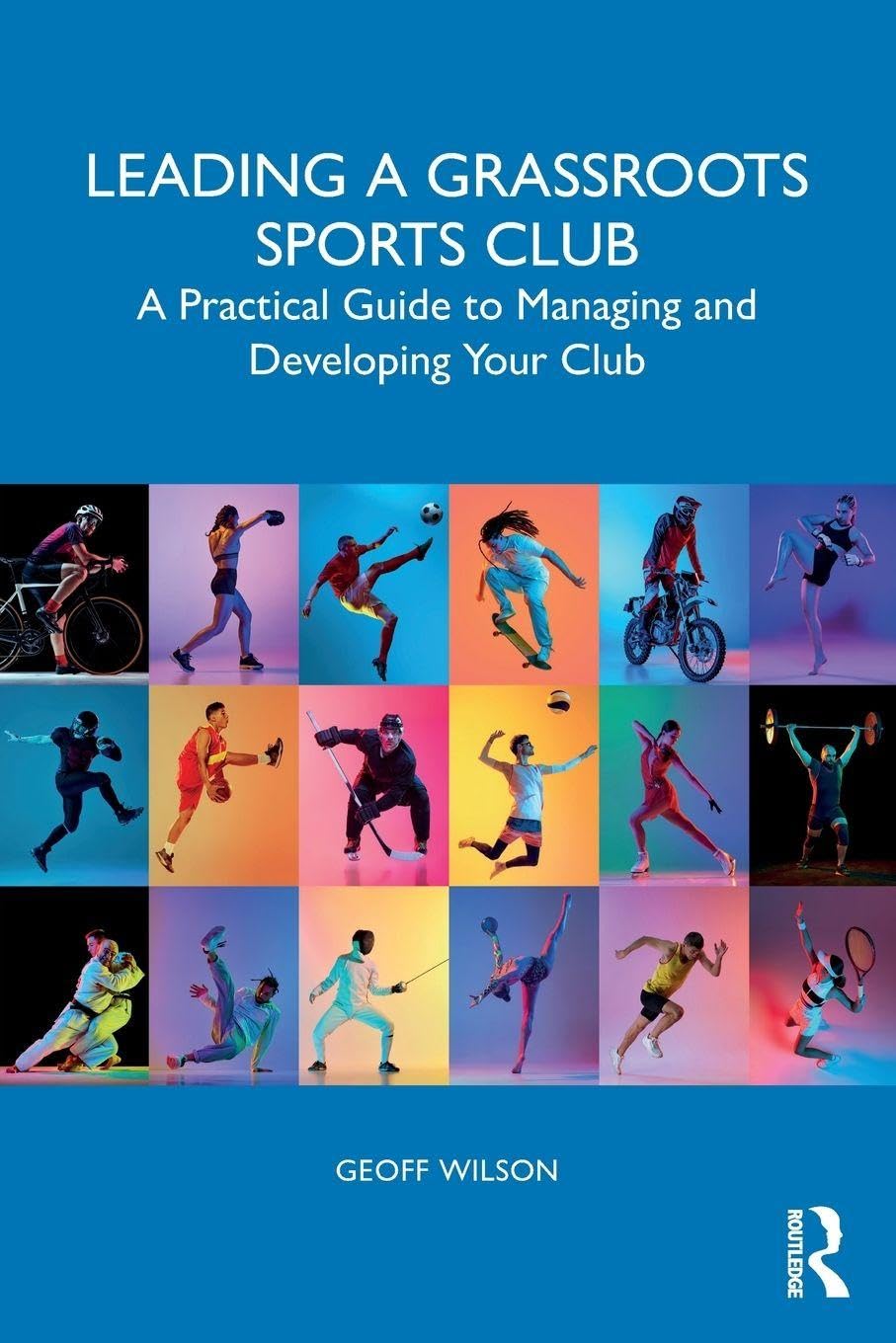 Leading a Grassroots Sports Club: A Practical Guide to Managing and Developing Your Club