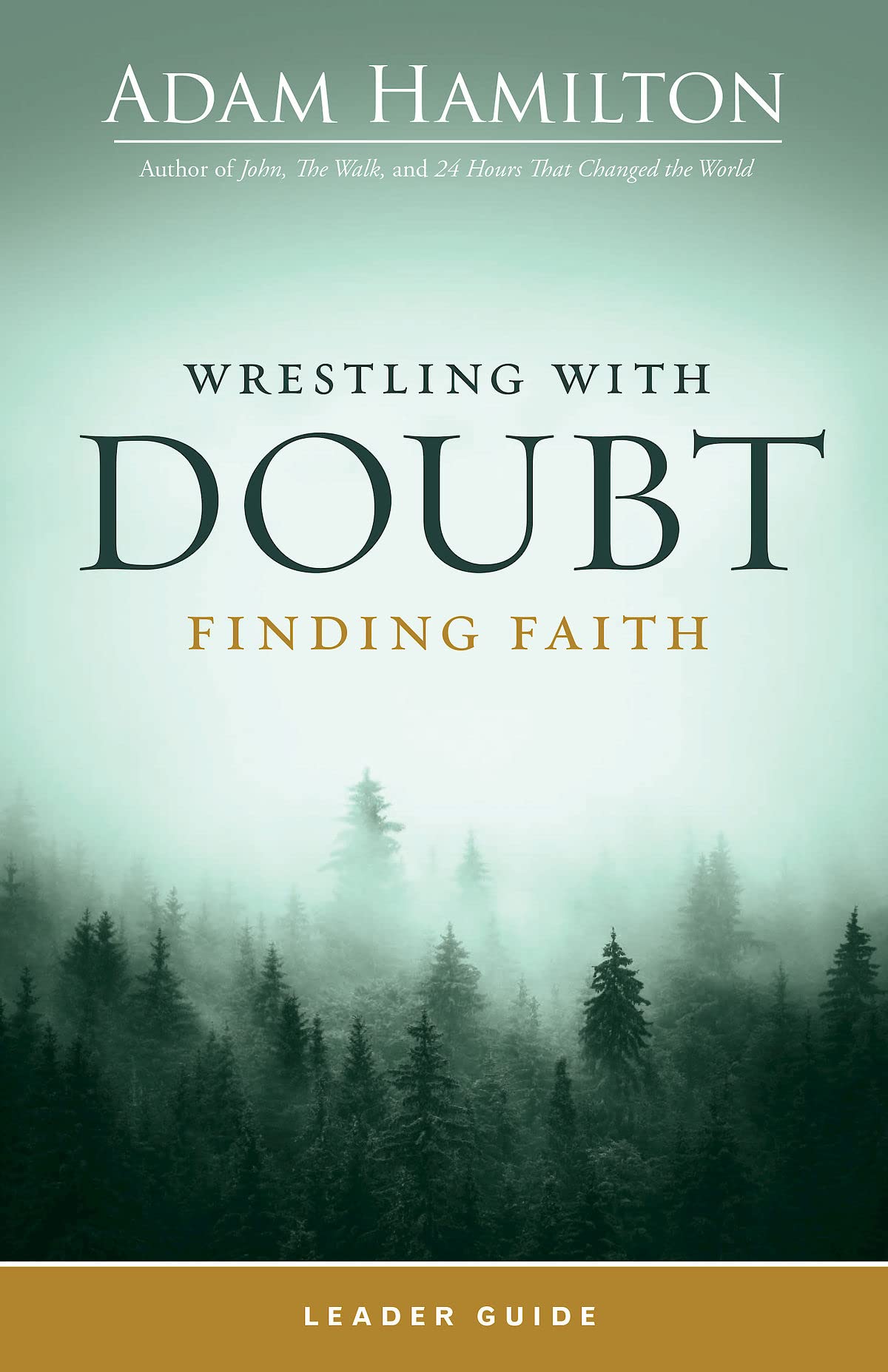 WRESTLING WITH DOUBT FINDING FAITH LEADER GUIDE