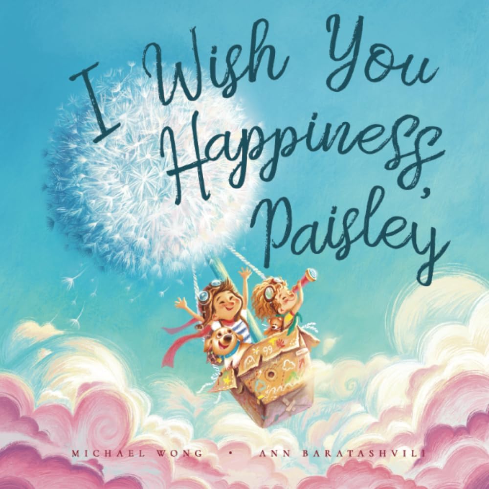 Michael WongI Wish You Happiness, Paisley (The Unconditional Love for Paisley Series)