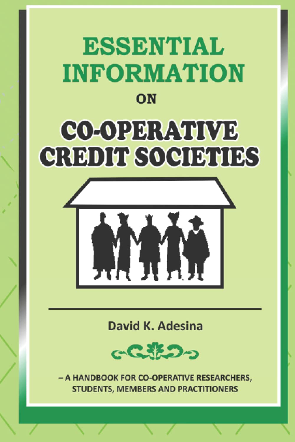 ESSENTIAL INFORMATION ON CO-OPERATIVE CREDIT SOCIETIES: A HANDBOOK FOR CO-OPERATIVE RESEARCHERS, STUDENTS, MEMBERS AND PRACTITIONERS
