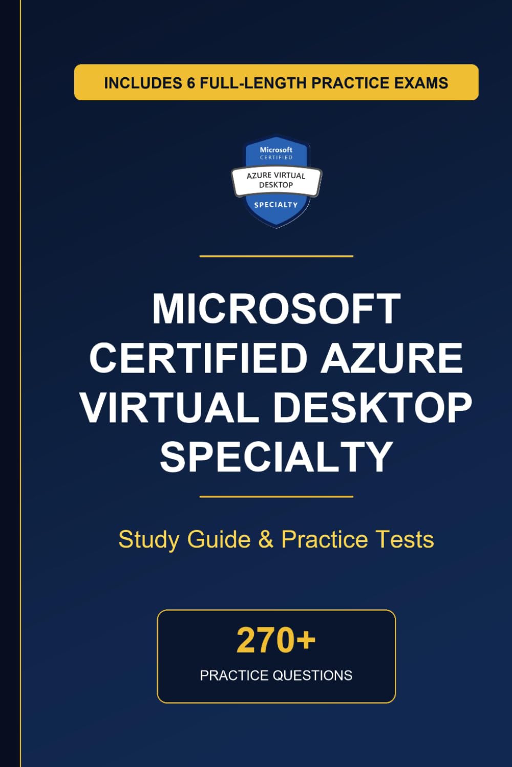 Complete Microsoft Certified Azure Virtual Desktop Specialty Study Guide - Practice Tests & Expert Explanations